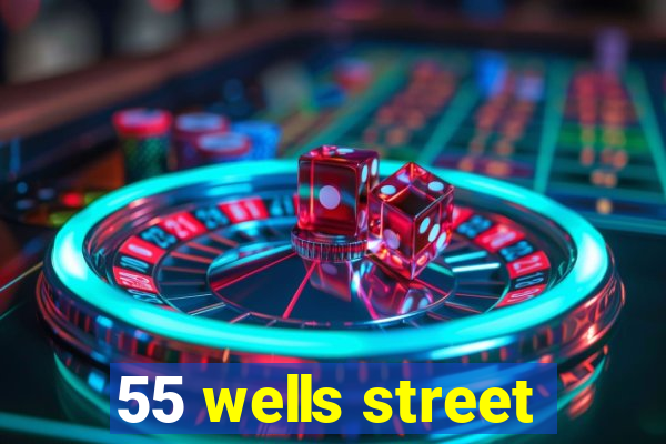 55 wells street